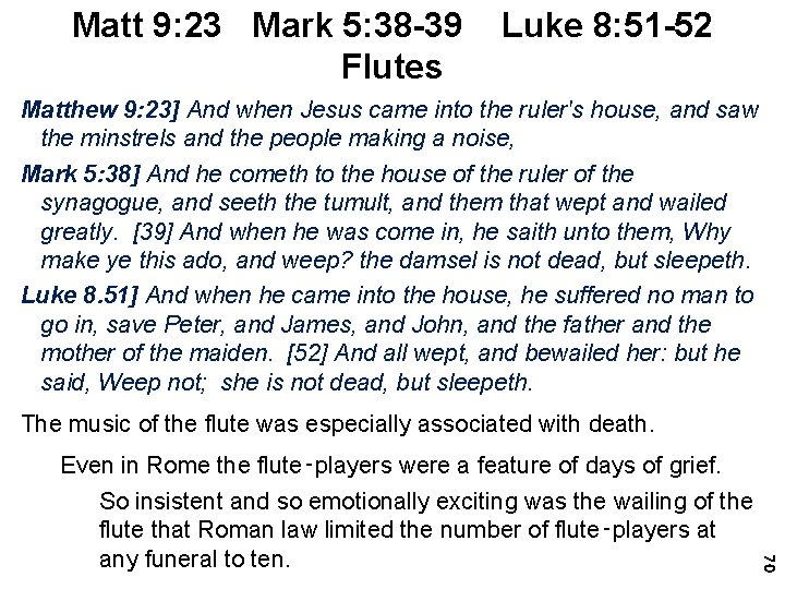 Matt 9: 23 Mark 5: 38 -39 Flutes Luke 8: 51 -52 Matthew 9: