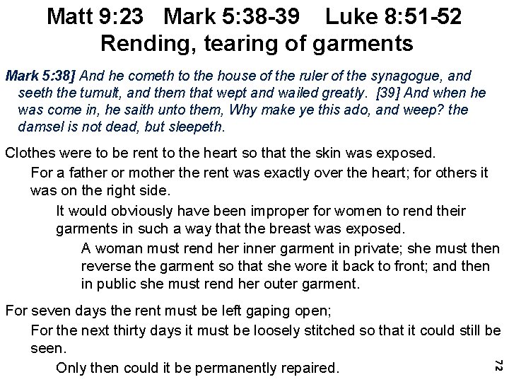 Matt 9: 23 Mark 5: 38 -39 Luke 8: 51 -52 Rending, tearing of