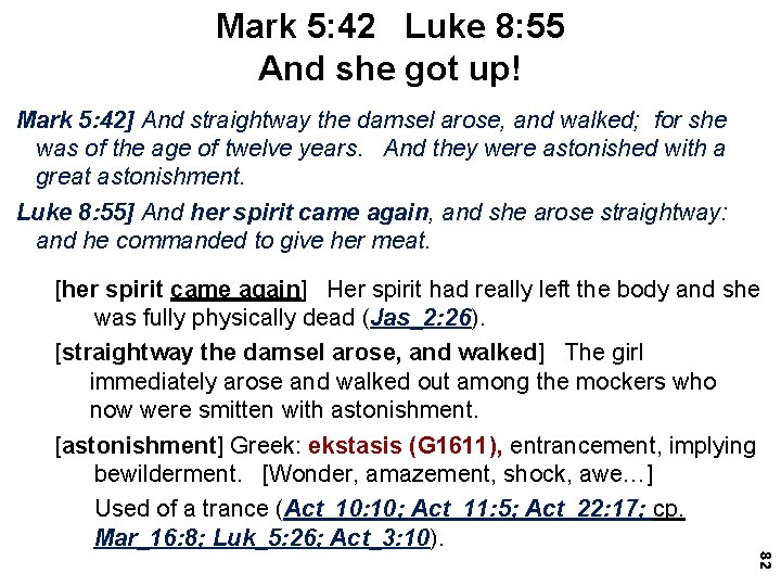 Mark 5: 42 Luke 8: 55 And she got up! Mark 5: 42] And