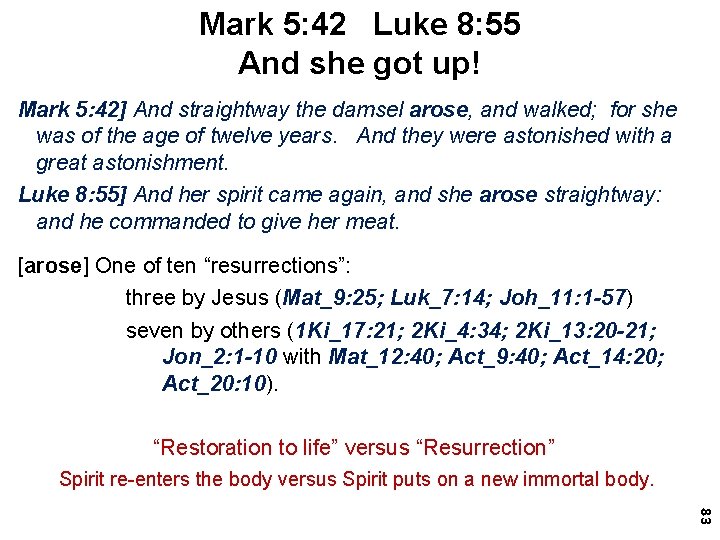 Mark 5: 42 Luke 8: 55 And she got up! Mark 5: 42] And