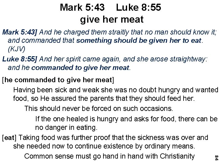 Mark 5: 43 Luke 8: 55 give her meat Mark 5: 43] And he