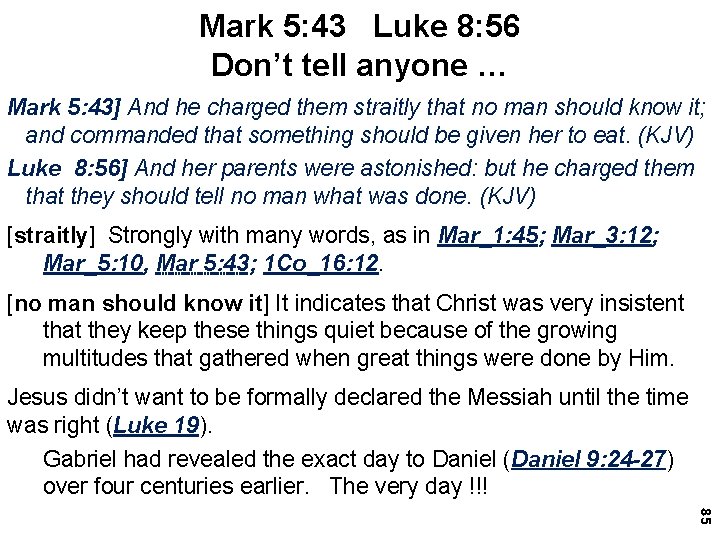 Mark 5: 43 Luke 8: 56 Don’t tell anyone … Mark 5: 43] And