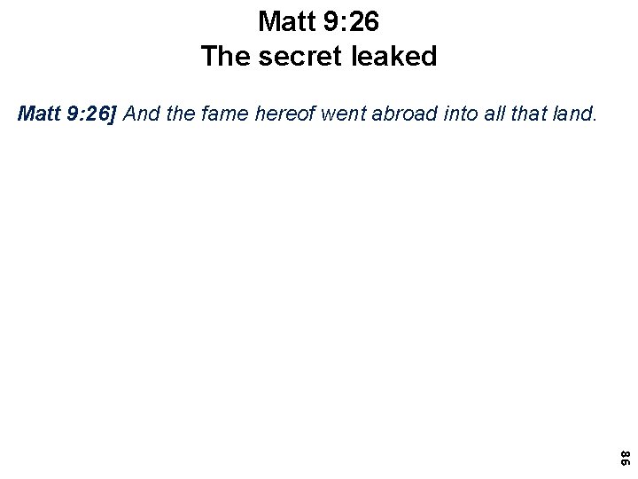 Matt 9: 26 The secret leaked Matt 9: 26] And the fame hereof went