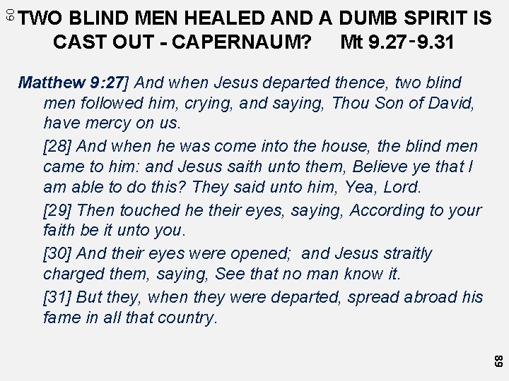 60 TWO BLIND MEN HEALED AND A DUMB SPIRIT IS CAST OUT - CAPERNAUM?