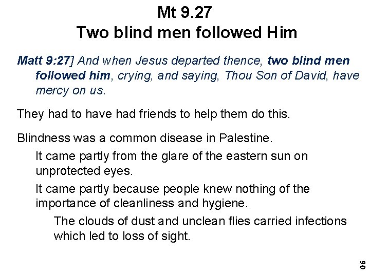 Mt 9. 27 Two blind men followed Him Matt 9: 27] And when Jesus