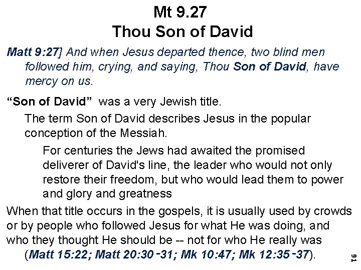 Mt 9. 27 Thou Son of David Matt 9: 27] And when Jesus departed