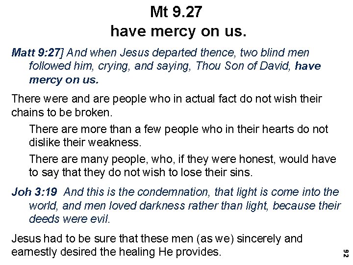 Mt 9. 27 have mercy on us. Matt 9: 27] And when Jesus departed