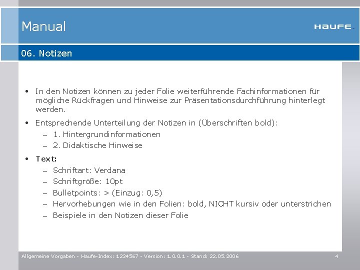 Manual 06. Notizen • In den Notizen können zu jeder Folie weiterführende Fachinformationen für