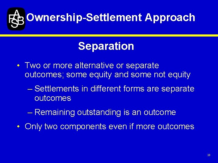 Ownership-Settlement Approach Separation • Two or more alternative or separate outcomes; some equity and