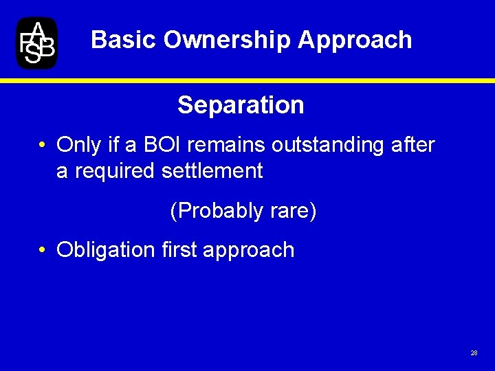 Basic Ownership Approach Separation • Only if a BOI remains outstanding after a required
