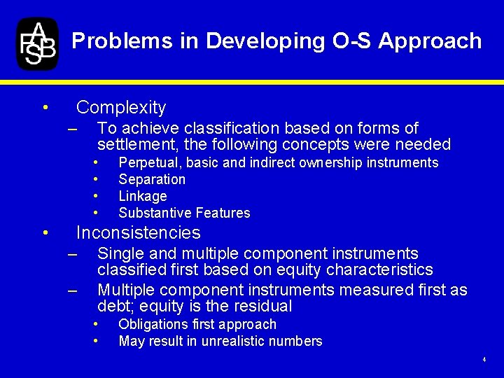 Problems in Developing O-S Approach • Complexity – To achieve classification based on forms