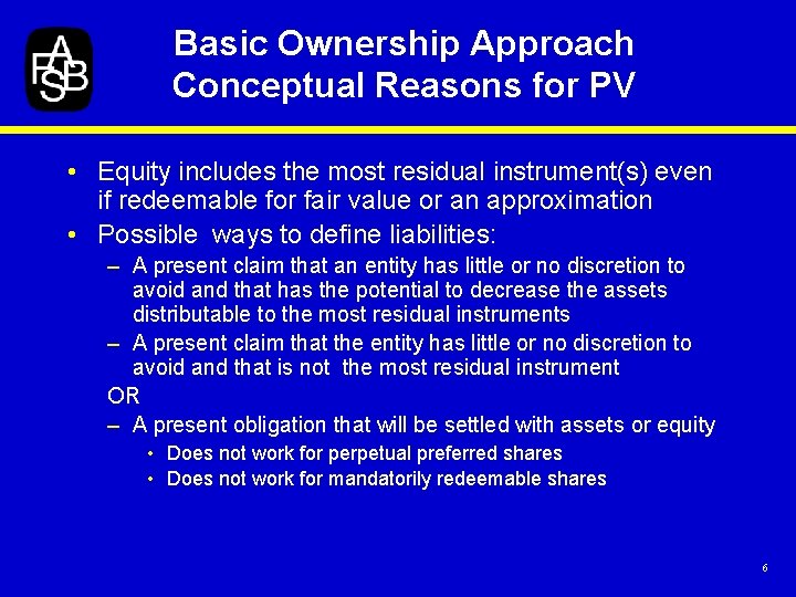 Basic Ownership Approach Conceptual Reasons for PV • Equity includes the most residual instrument(s)