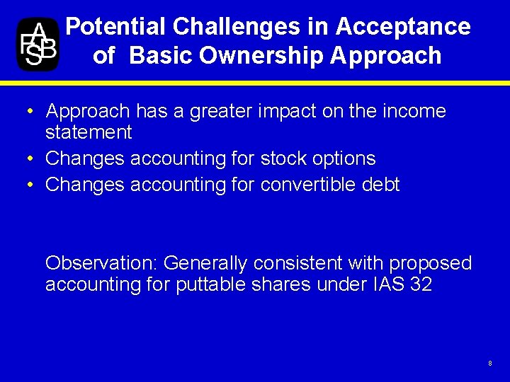 Potential Challenges in Acceptance of Basic Ownership Approach • Approach has a greater impact