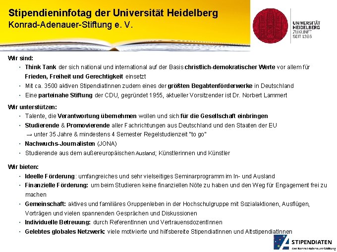 Stipendieninfotag der Universität Heidelberg Konrad-Adenauer-Stiftung e. V. Wir sind: ▪ Think Tank der sich