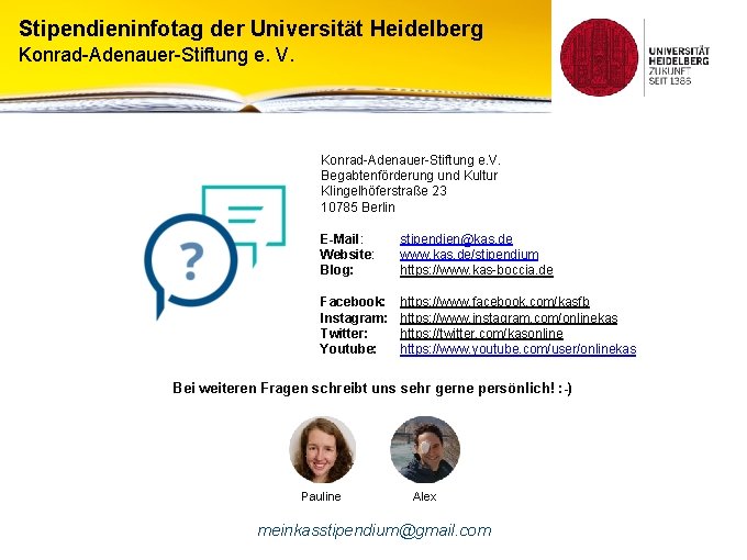 Stipendieninfotag der Universität Heidelberg Konrad-Adenauer-Stiftung e. V. Begabtenförderung und Kultur Klingelhöferstraße 23 10785 Berlin