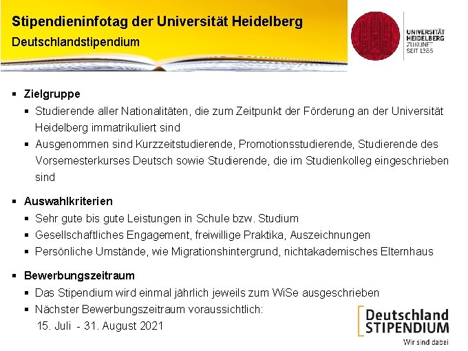 Stipendieninfotag der Universität Heidelberg Deutschlandstipendium § Zielgruppe § Studierende aller Nationalitäten, die zum Zeitpunkt