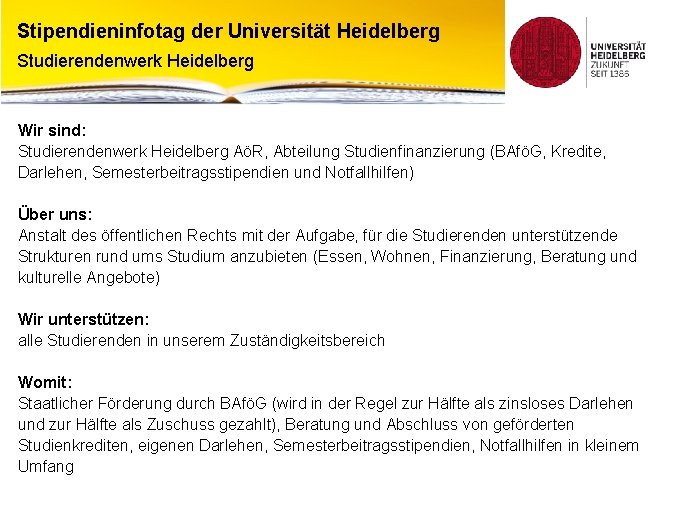 Stipendieninfotag der Universität Heidelberg Studierendenwerk Heidelberg Wir sind: Studierendenwerk Heidelberg AöR, Abteilung Studienfinanzierung (BAföG,