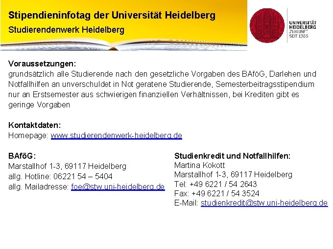 Stipendieninfotag der Universität Heidelberg Studierendenwerk Heidelberg Voraussetzungen: grundsätzlich alle Studierende nach den gesetzliche Vorgaben