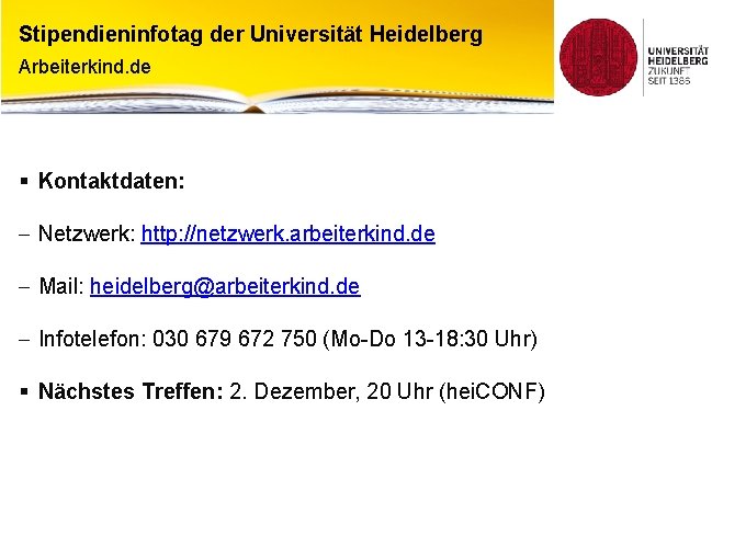 Stipendieninfotag der Universität Heidelberg Arbeiterkind. de § Kontaktdaten: - Netzwerk: http: //netzwerk. arbeiterkind. de