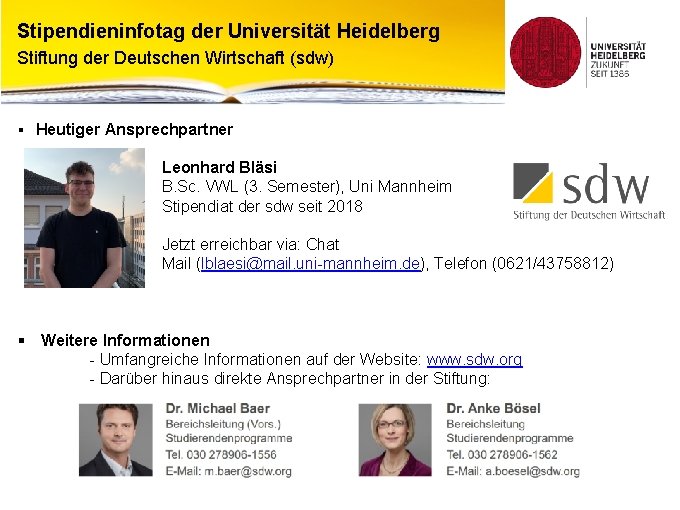 Stipendieninfotag der Universität Heidelberg Stiftung der Deutschen Wirtschaft (sdw) ▪ Heutiger Ansprechpartner Leonhard Bläsi