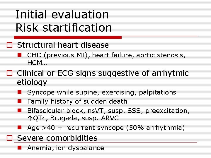 Initial evaluation Risk startification o Structural heart disease n CHD (previous MI), heart failure,