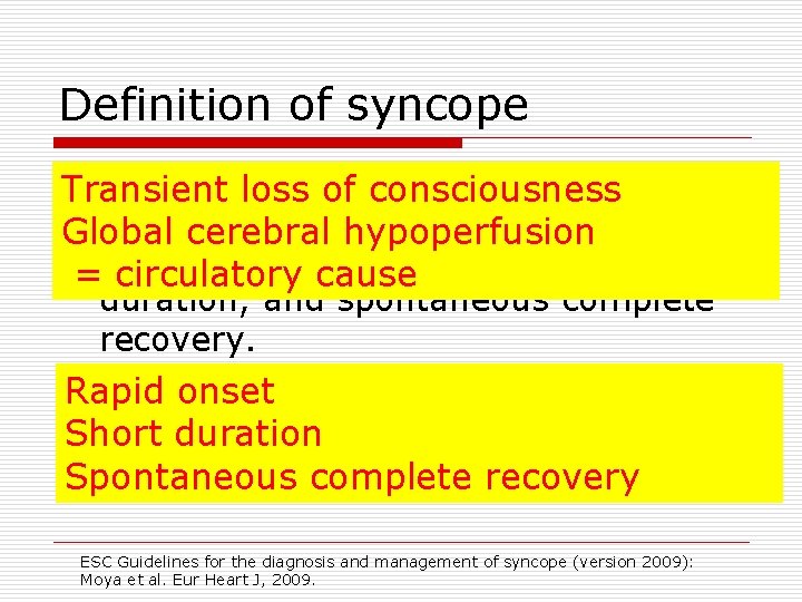 Definition of syncope o Syncopeloss is a of T-LOC due to transient Transient consciousness