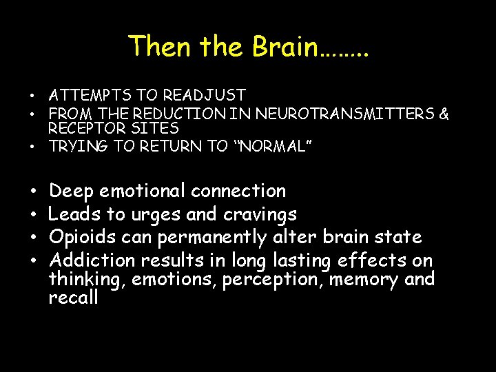 Then the Brain……. . • ATTEMPTS TO READJUST • FROM THE REDUCTION IN NEUROTRANSMITTERS