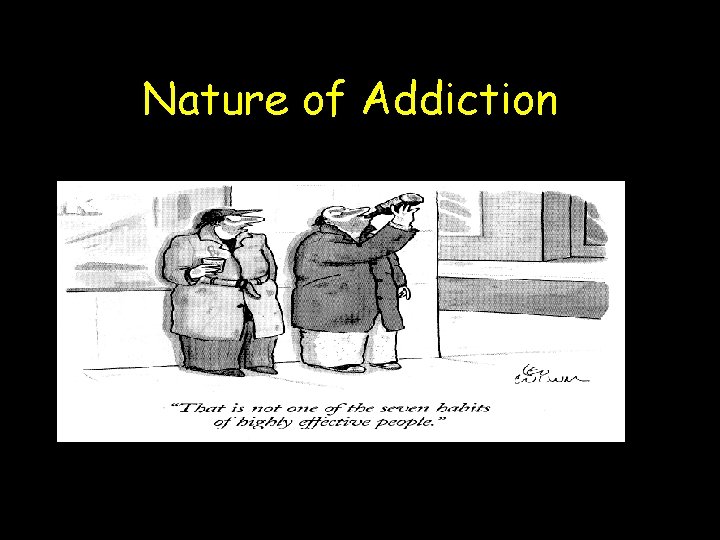 Nature of Addiction 