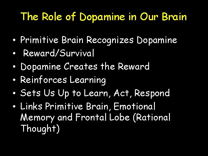 The Role of Dopamine in Our Brain • • • Primitive Brain Recognizes Dopamine