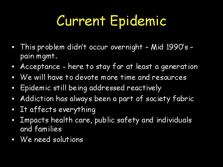 Current Epidemic • This problem didn’t occur overnight – Mid 1990’s – pain mgmt.