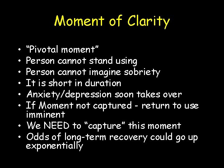 Moment of Clarity “Pivotal moment” Person cannot stand using Person cannot imagine sobriety It