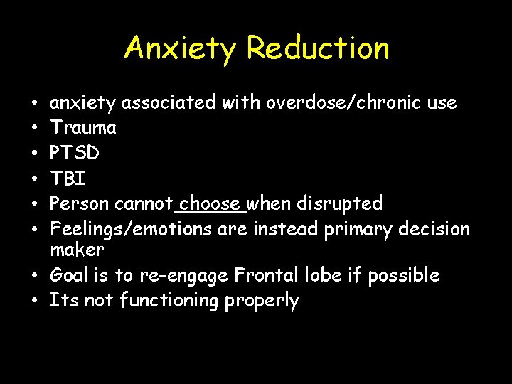 Anxiety Reduction anxiety associated with overdose/chronic use Trauma PTSD TBI Person cannot choose when