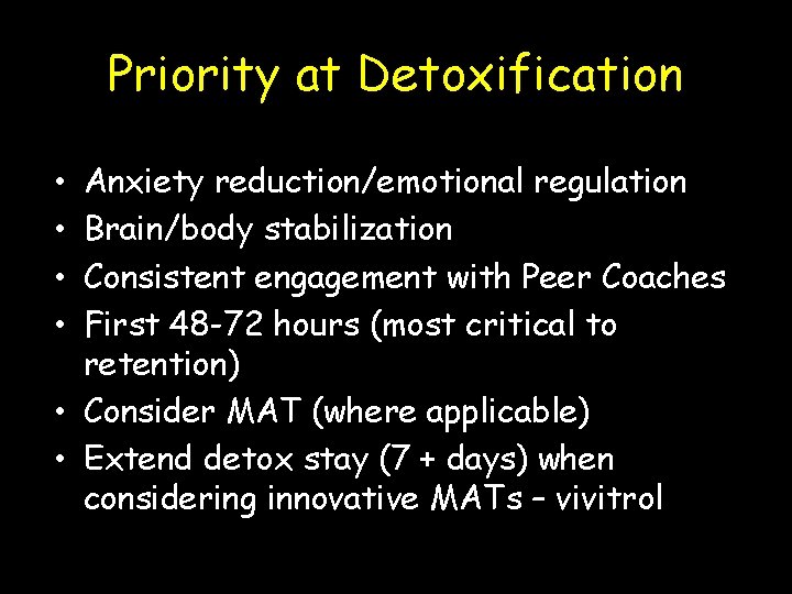 Priority at Detoxification Anxiety reduction/emotional regulation Brain/body stabilization Consistent engagement with Peer Coaches First