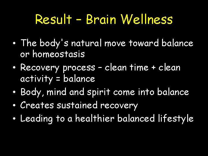 Result – Brain Wellness • The body's natural move toward balance or homeostasis •