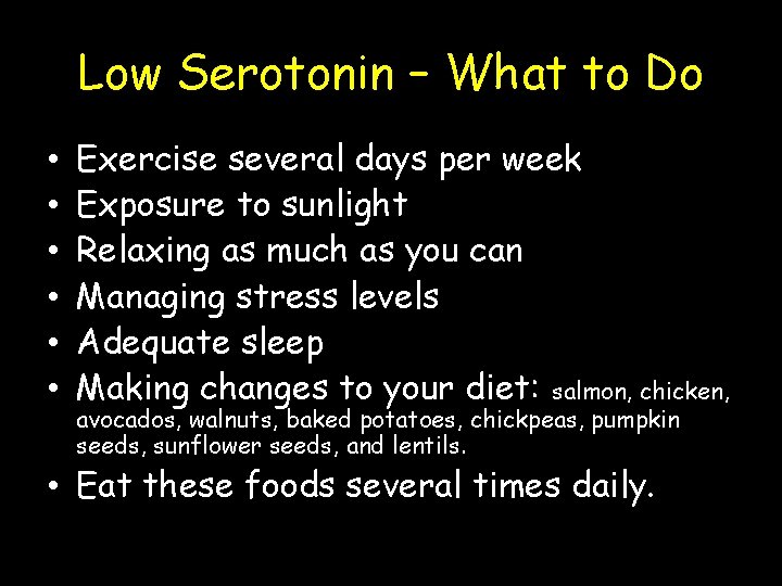 Low Serotonin – What to Do • • • Exercise several days per week