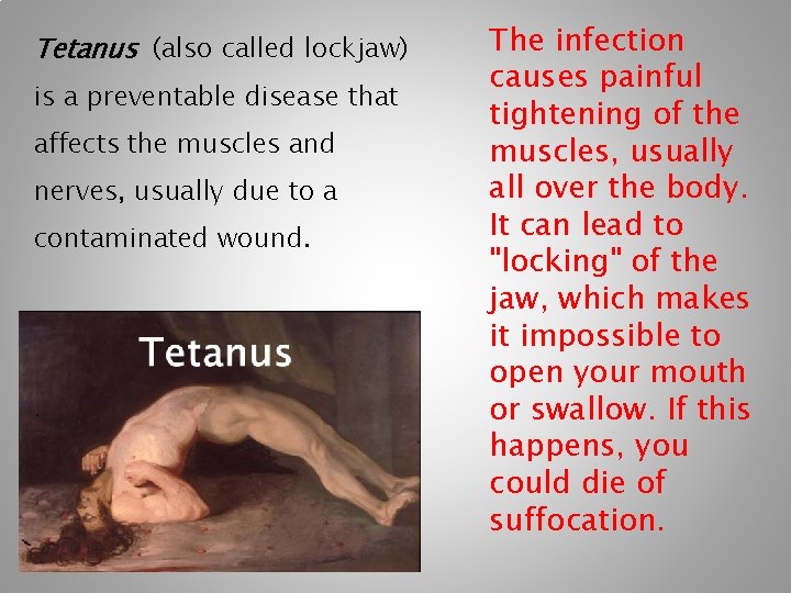 Tetanus (also called lockjaw) is a preventable disease that affects the muscles and nerves,