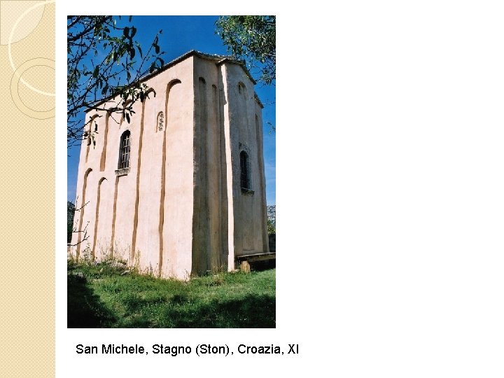 San Michele, Stagno (Ston), Croazia, XI 