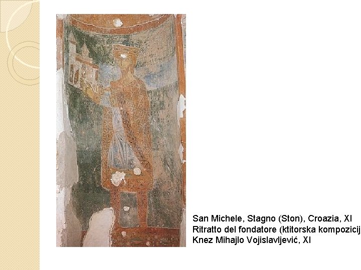 San Michele, Stagno (Ston), Croazia, XI Ritratto del fondatore (ktitorska kompozicija Knez Mihajlo Vojislavljević,