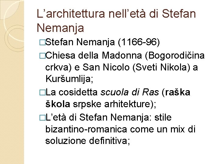 L’architettura nell’età di Stefan Nemanja �Stefan Nemanja (1166 -96) �Chiesa della Madonna (Bogorodičina crkva)
