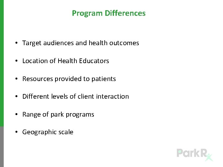 Program Differences • Target audiences and health outcomes • Location of Health Educators •