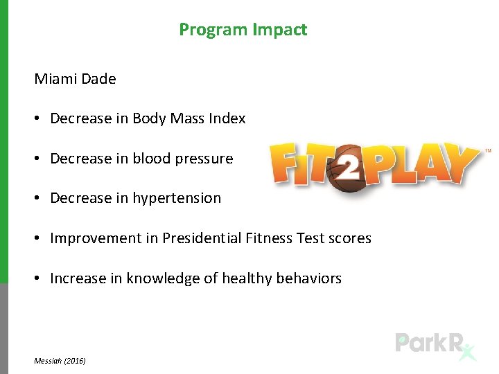 Program Impact Miami Dade • Decrease in Body Mass Index • Decrease in blood