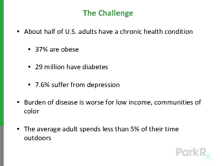 The Challenge • About half of U. S. adults have a chronic health condition