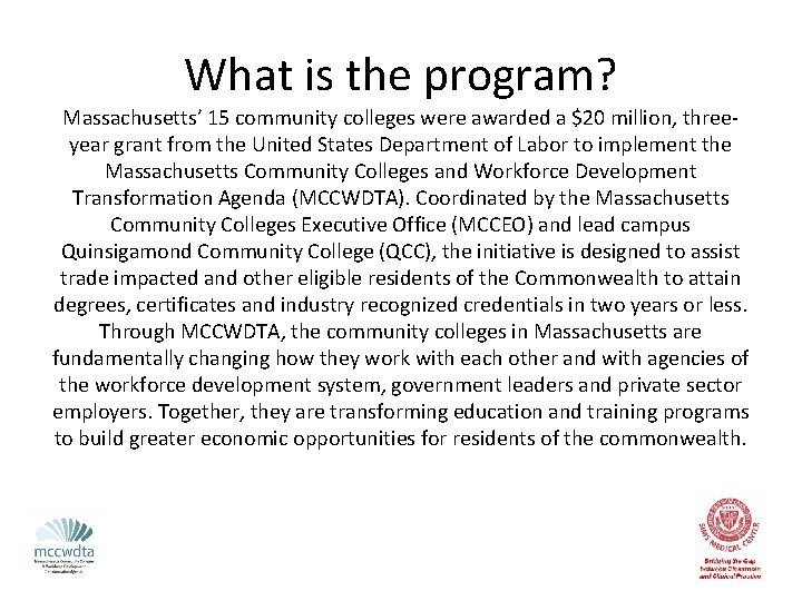 What is the program? Massachusetts’ 15 community colleges were awarded a $20 million, threeyear