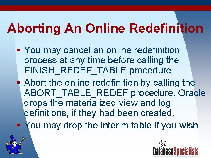 Aborting An Online Redefinition § You may cancel an online redefinition process at any