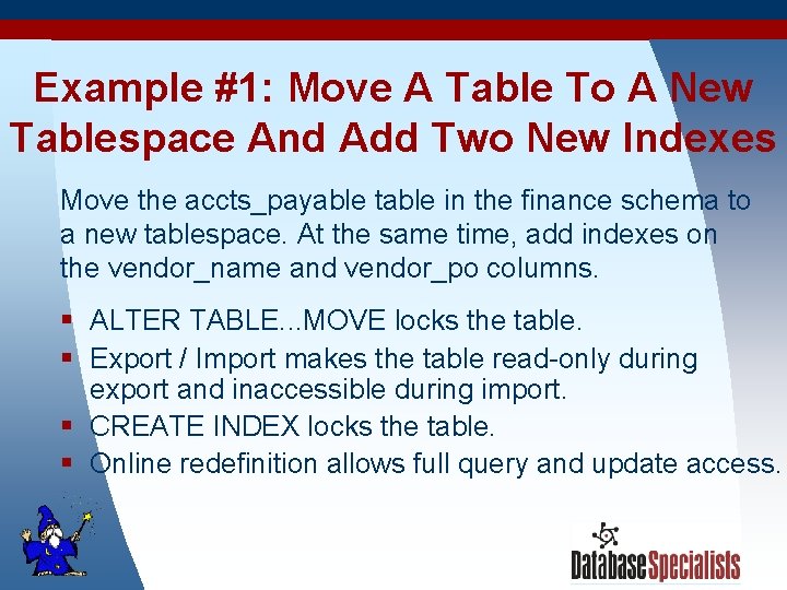 Example #1: Move A Table To A New Tablespace And Add Two New Indexes