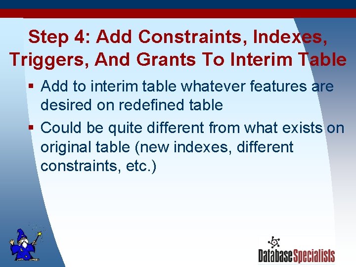 Step 4: Add Constraints, Indexes, Triggers, And Grants To Interim Table § Add to