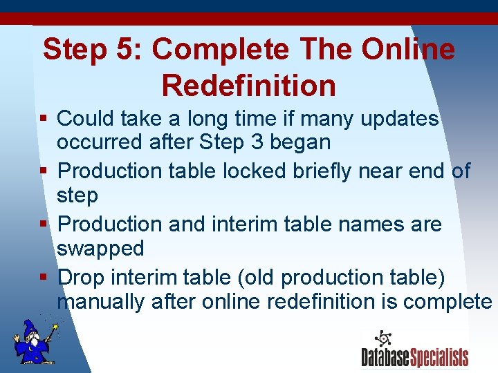 Step 5: Complete The Online Redefinition § Could take a long time if many