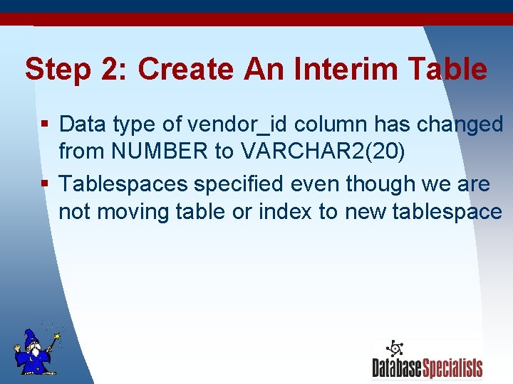 Step 2: Create An Interim Table § Data type of vendor_id column has changed