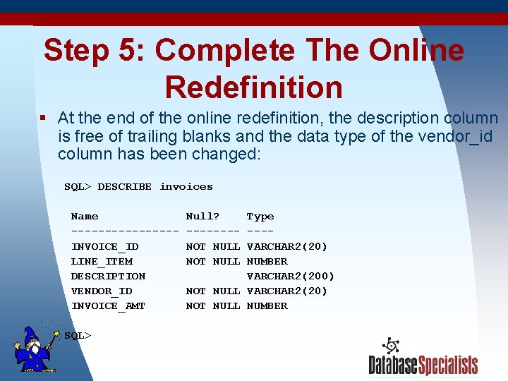 Step 5: Complete The Online Redefinition § At the end of the online redefinition,
