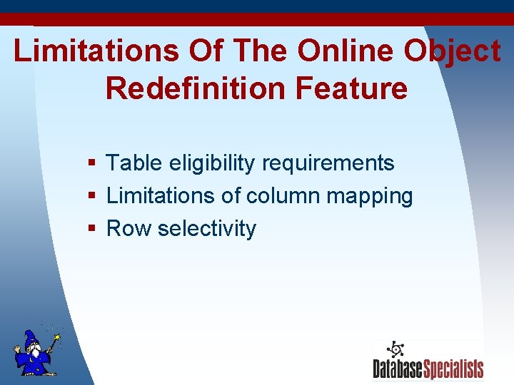 Limitations Of The Online Object Redefinition Feature § Table eligibility requirements § Limitations of